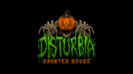 Disturbia Haunted House